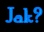 Jak?