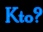 Kto?